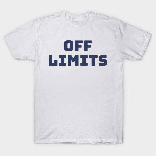 Off Limits. Can't Touch This. Navy Blue T-Shirt by That Cheeky Tee